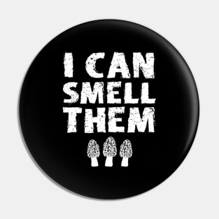 I Can Smell Them Morchella Morel Mushroom Hunter Quote Pin