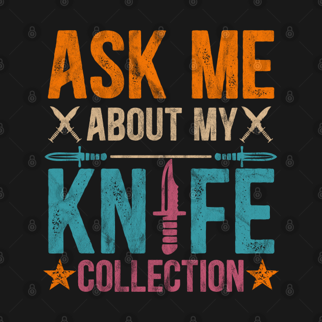 Ask Me About My Knife Collection Throwing Knives Funny ...