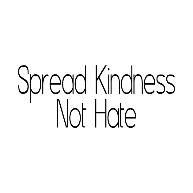 Spread kindness not hate by FontfulDesigns