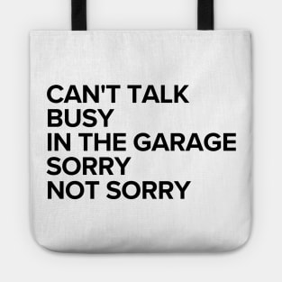 Can't talk, busy in the garage. Sorry, not sorry. Tote