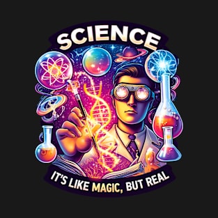 SCIENCE It's Like Magic, But Real T-Shirt