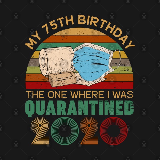 Vintage My 75th Birthday The One Where I Was Quarantined 2020 Gift by neonatalnurse