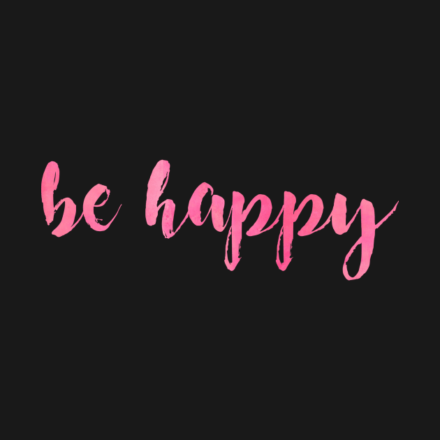 Be Happy Pink by lolosenese