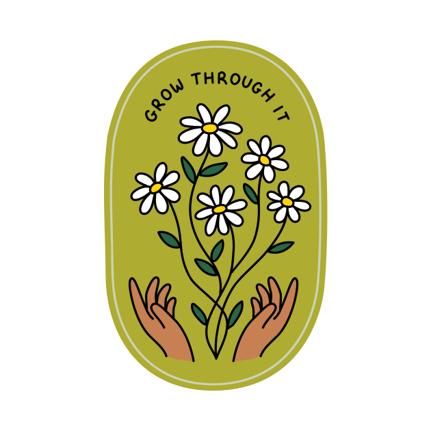 Grow Through It - green by Ashleigh Green Studios