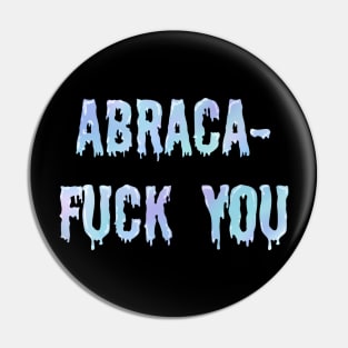 Abraca- Fuck you Pin