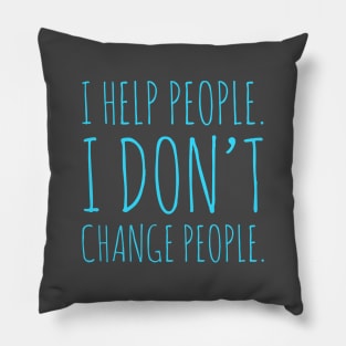 I don't change people Pillow