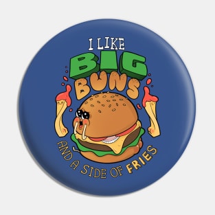 I Like Big Buns Pin