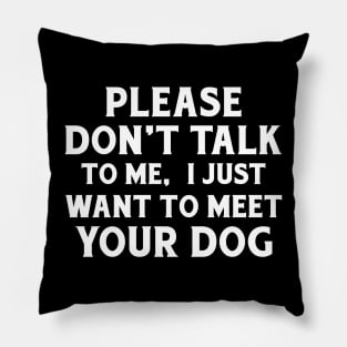 Please Don't Talk To Me Pillow