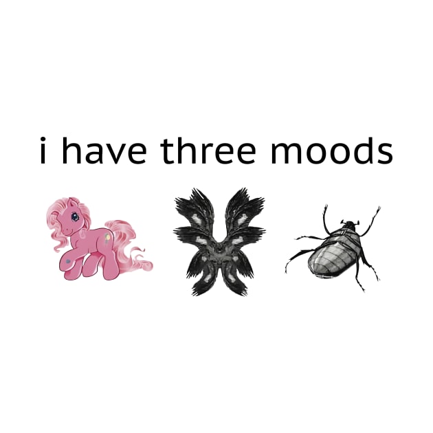 i have three moods meme by Dystopianpalace