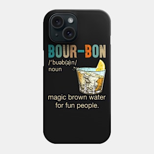 Bourbon magic brown water for fun people Phone Case