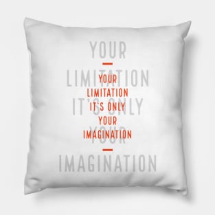 Imagination is your only limitation Pillow