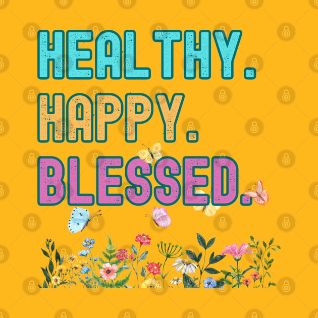 Happy Healthy Blessed by IMMORTAL.AD