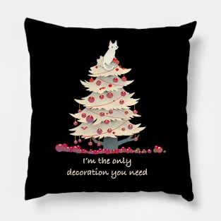 I'm the only decoration you need Pillow