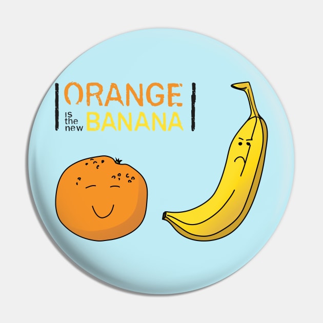 Orange is the New Banana Pin by ThinkingSimple