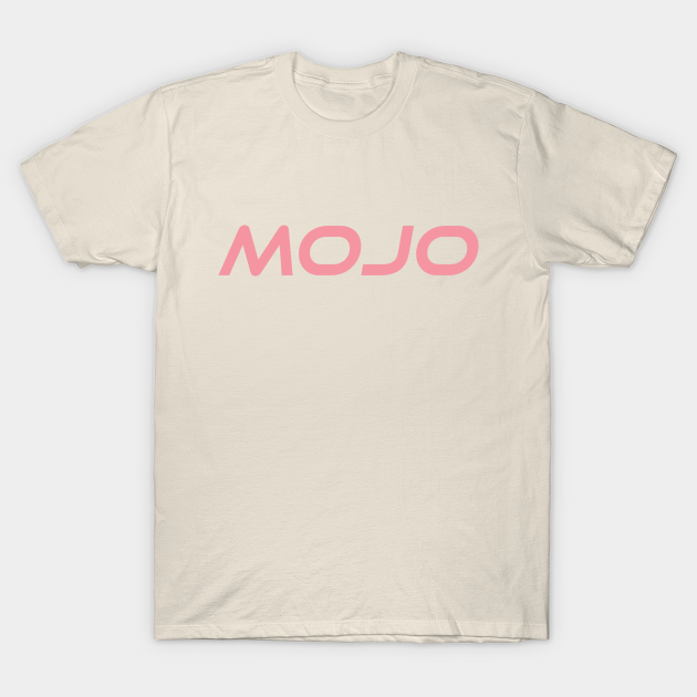 Discover Got Mojo - Mojo - T-Shirt