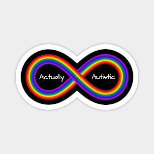 Actually Autistic in rainbow infinity symbol with a white letterring Magnet