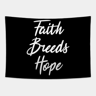 Faith Breeds Hope motivational quote Tapestry