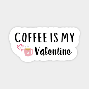 Funny Coffee Is My Valentine Coffee Lover Valentines Day Gift Magnet