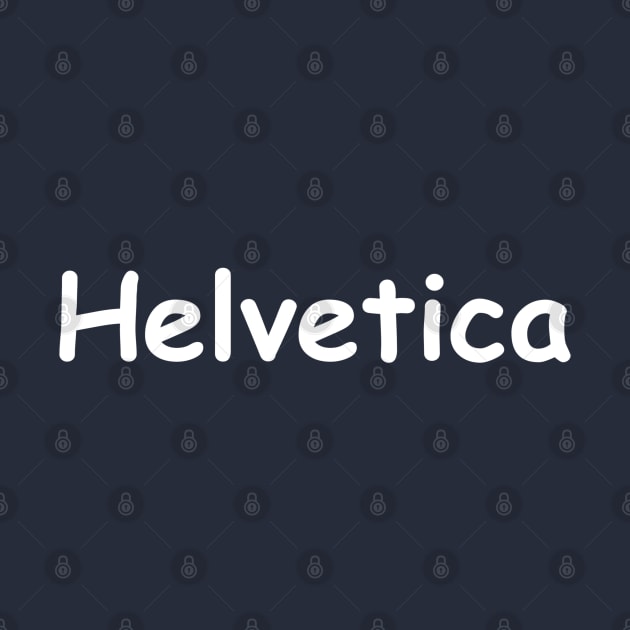 Helvatica (white) by LetsOverThinkIt