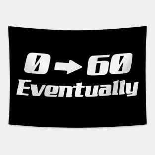 0-60 Eventually Sticker Funny Car Bumper Stickers Tapestry