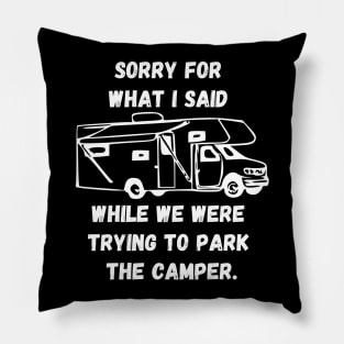 Sorry for what I said while trying to park the camper Pillow