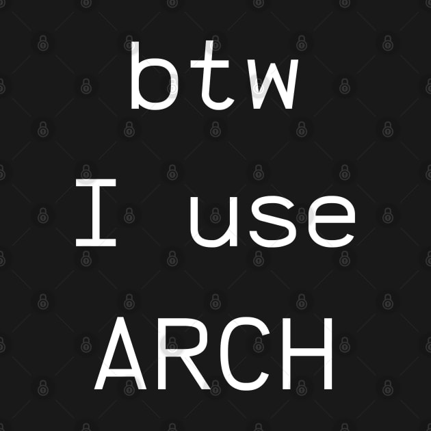 btw ... I use Arch Linux by JoeStylistics