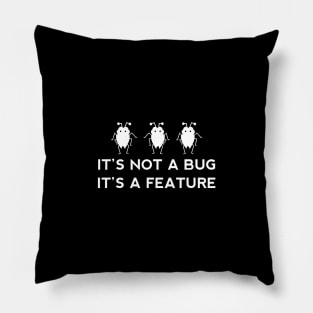 It's not a bug it's a feature - funny coding design Pillow