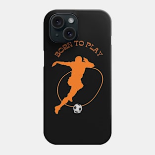 Born To Play Phone Case