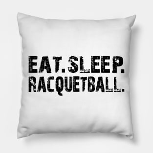 Racquetball - Eat Sleep Racquetball Pillow