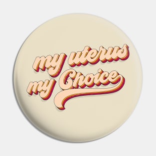 my Uterus my choice Pin