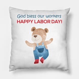 God bless our workers - Happy Labor Day - Happy Dancing Worker Bear Pillow