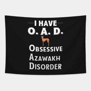 I Have OAD Obsessive Azawakh Disorder TShirt Tapestry