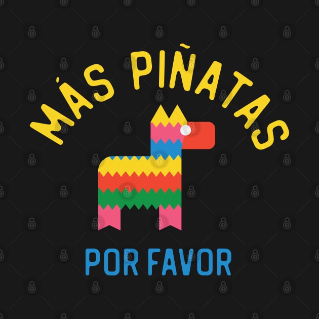 Mas Pinatas Por Favor - More Pinatas Please by TGKelly