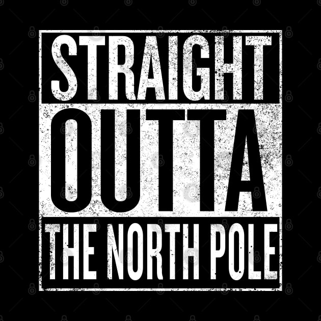 Straight Outta The North Pole by Dopamine Creative