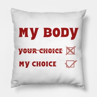 My body My choice Pillow