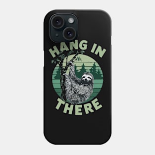 Hang In There, Lazy Sloth Phone Case