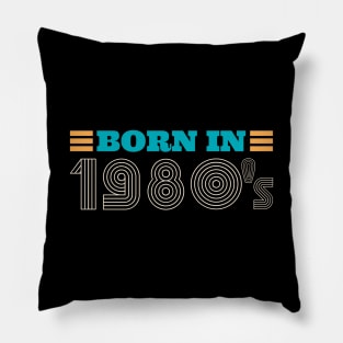 BORN IN 1980's Pillow