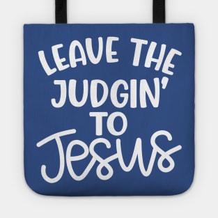 Leave The Judgin' To Jesus Christian Faith Mom Funny Tote