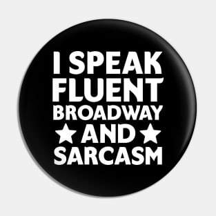 I speak fluent broadway and sarcasm Pin