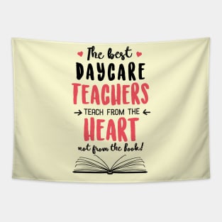 The best Daycare Teachers teach from the Heart Quote Tapestry