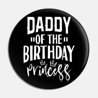 Daddy Of The Birthday Princess Pin