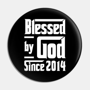 Blessed By God Since 2014 Pin