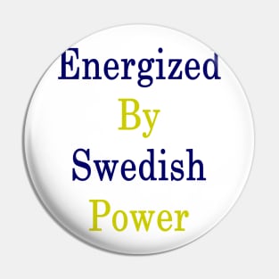 Energized By Swedish Power Pin