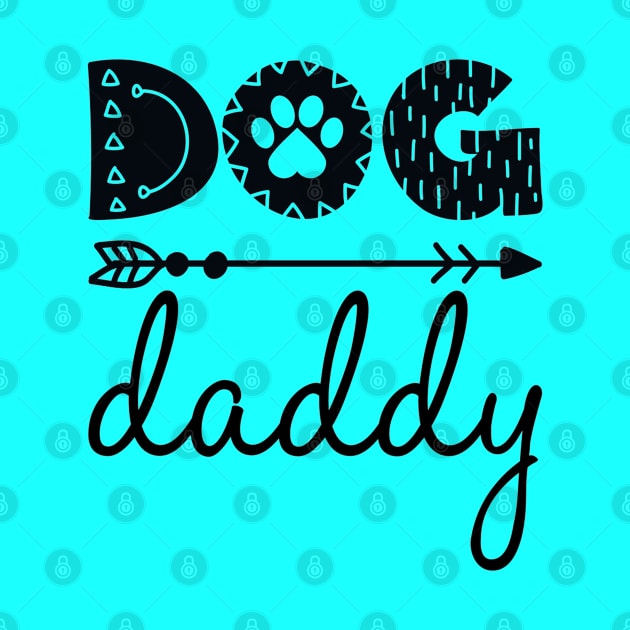 Dog Daddy Quote - Dog Lover Artwork by Artistic muss