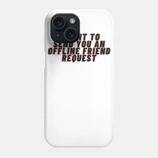 friend request Phone Case