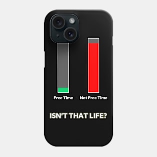 Free Time vs Not Free Time Life Lesson Motivation Inspiration Phone Case