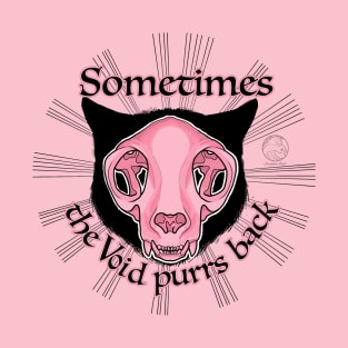 Sometimes the void purrs back T-Shirt