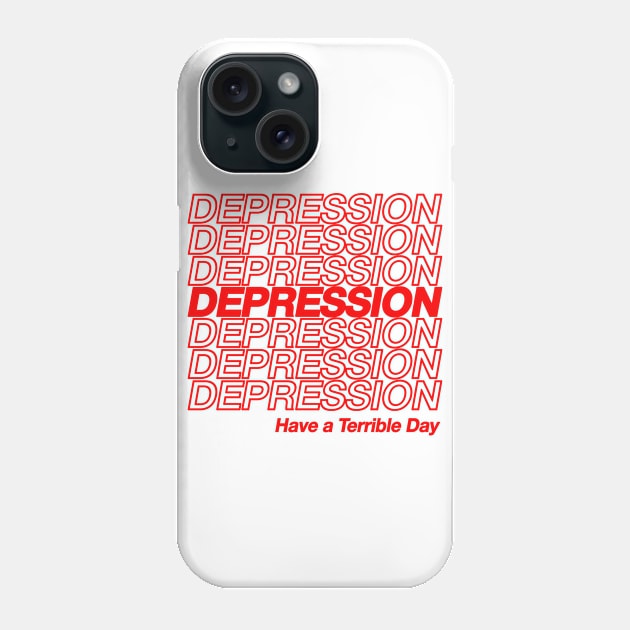 Depression / Have A Terrible Day Phone Case by CultOfRomance