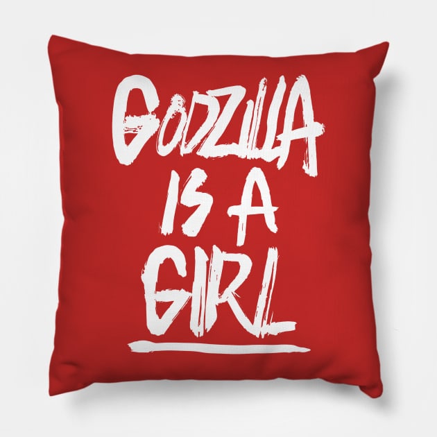 Godzilla is a Girl Pillow by artnessbyjustinbrown