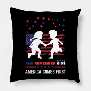 And Remember Kids America Comes First Pillow